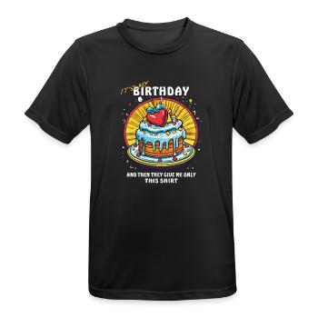 BIRTHDAY AND THEN THEY GIVE ME ONLY THIS SHIRT - Men's Breathable T-Shirt - black - Front - AI Model Male 178 light (178cm)