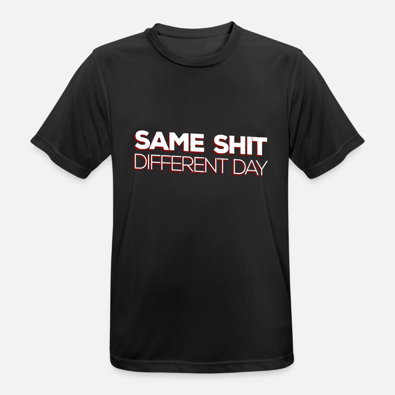Same Shit - Different Day - Männer T-Shirt atmungsaktiv - Schwarz