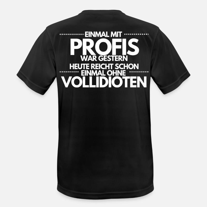 Einmal ohne Vollidioten / Einmal mit Profis - Männer T-Shirt atmungsaktiv - Schwarz