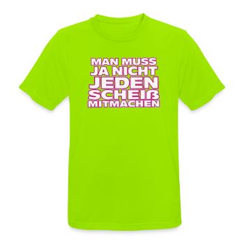 Nicht jedem Scheiß mitmachen - Männer T-Shirt atmungsaktiv - Neongrün - Vorne - AI Model Male 185 dark (185cm)