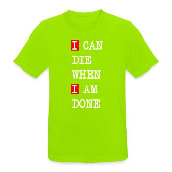 Die when I am done – darkes Statement-Design - Männer T-Shirt atmungsaktiv - Neongrün - Vorne - AI Model Male 185 dark (185cm)