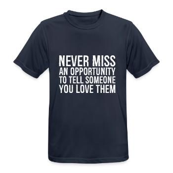 never miss an opportunity to tell someone you love - Men's Breathable T-Shirt - dark navy - Front - AI Model Male 178 light (178cm)