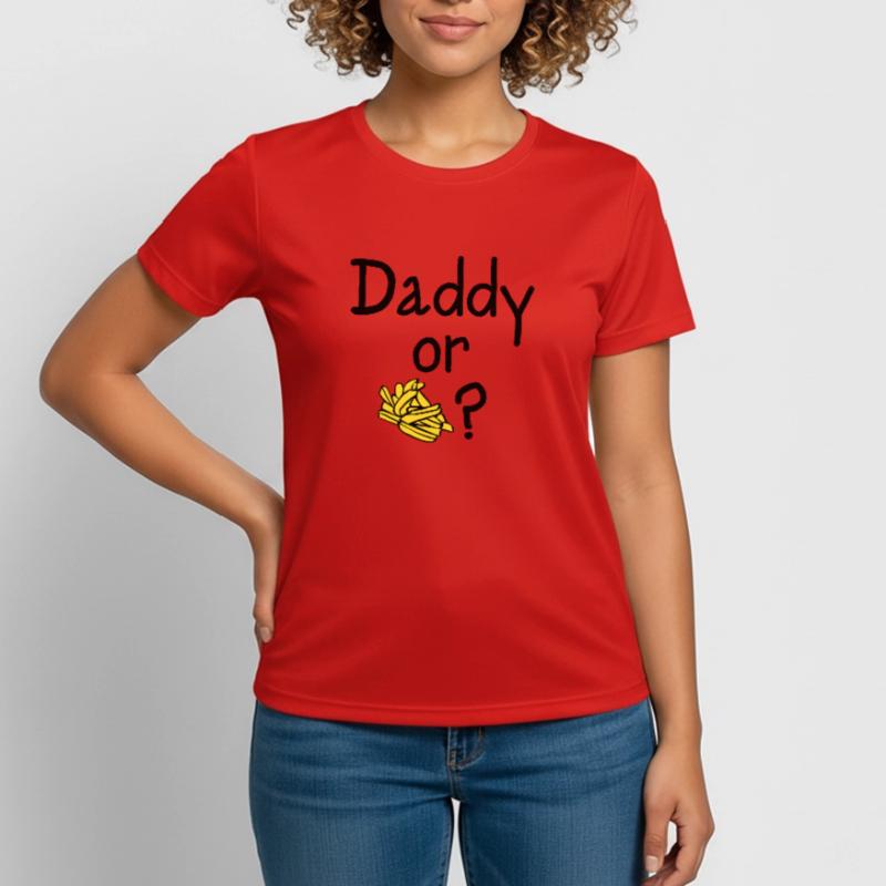 Daddy oder Chips? Frauen T-Shirt atmungsaktiv