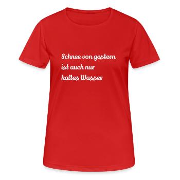 Schnee von gestern ist auch nur kaltes Wasser - Frauen T-Shirt atmungsaktiv - Rot - Vorne - AI Model Female 172 dark (172cm)