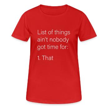 List of things ain t nobody got time for that - Women's Breathable T-Shirt - red - Front - AI Model Female 172 dark (172cm)