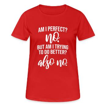 Am I Perfect No Am I Trying To Do Better Also No - Women's Breathable T-Shirt - red - Front - AI Model Female 172 dark (172cm)
