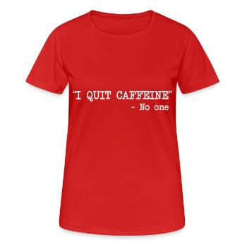 I Quit Caffeine - No One - Women's Breathable T-Shirt - red - Front - AI Model Female 172 dark (172cm)