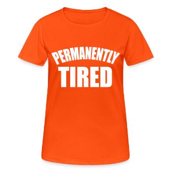 déclaration permanente fatigué disant - T-shirt respirant Femme - orange néon - Devant - AI Model Female 172 dark (172cm)