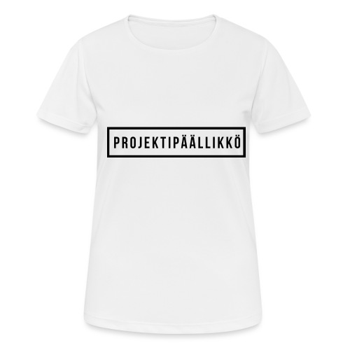 PROJEKTIPÄÄLLIKKÖ - naisten tekninen t-paita