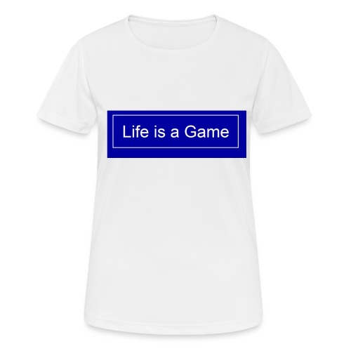 Life is a Game - Frauen T-Shirt atmungsaktiv