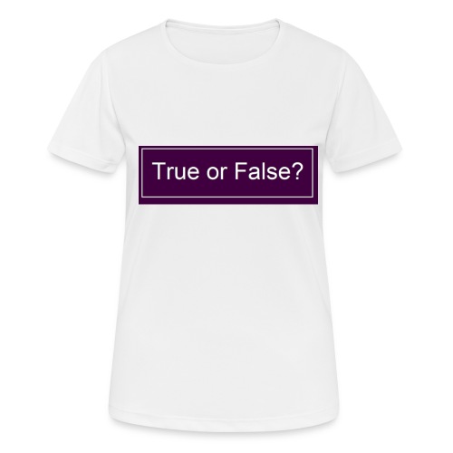 True or False? - Frauen T-Shirt atmungsaktiv
