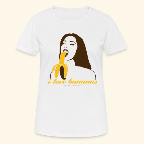 i love bananas - Frauen T-Shirt atmungsaktiv