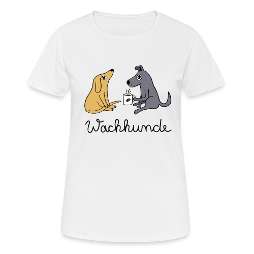 Wachhunde - Nur wach mit Kaffee - Frauen T-Shirt atmungsaktiv