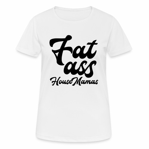 fatasshousemamas - naisten tekninen t-paita