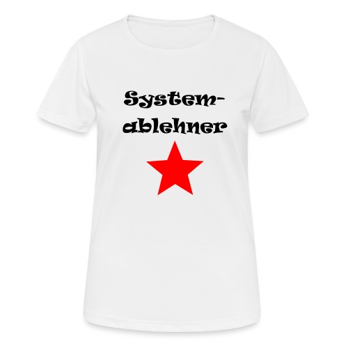 Systemablehner - Frauen T-Shirt atmungsaktiv