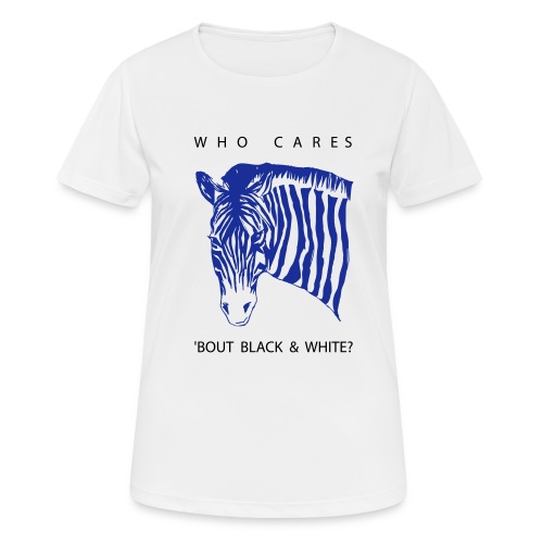 Zebra Who Cares? - Frauen T-Shirt atmungsaktiv