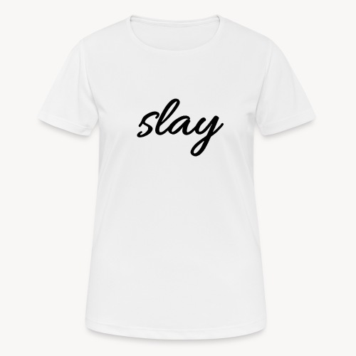 SLAY - naisten tekninen t-paita