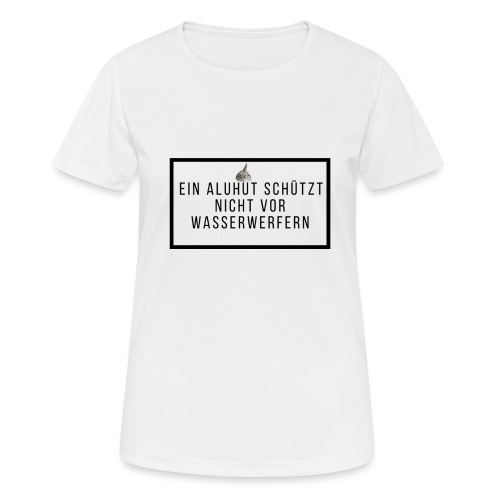 Aluhut und Wasserwerfer - Frauen T-Shirt atmungsaktiv