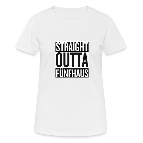 Straight Outta Fünfhaus - Frauen T-Shirt atmungsaktiv