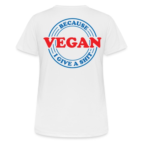 Vegan - Because I Give a Shit - Vrouwen T-shirt ademend actief