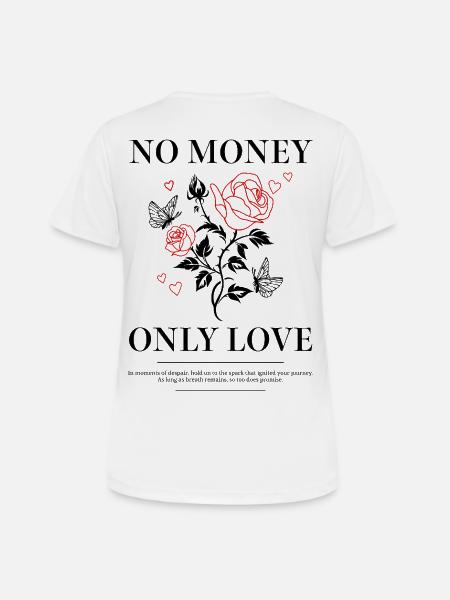 No Money Only Love – Minimalistisches Liebes-State - Frauen T-Shirt atmungsaktiv - Weiß