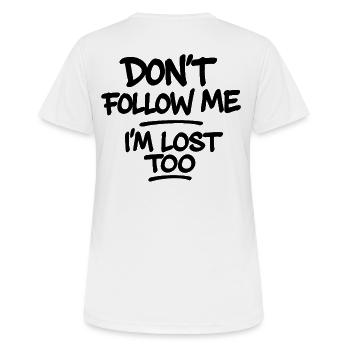 Don’t Follow Me I’m Lost Too – Typografie Spruch - Frauen T-Shirt atmungsaktiv - Weiß - Hinten - AI Model Female 172 dark (172cm)