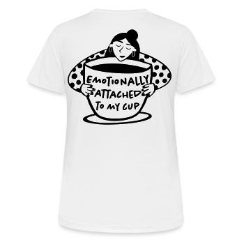 Emotionally attached to my cup - Women's Breathable T-Shirt - white - Back - AI Model Female 172 dark (172cm)