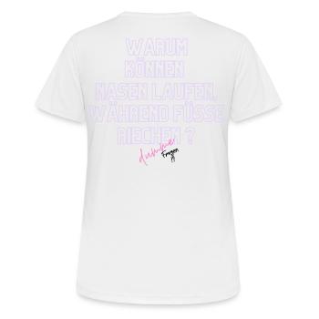 Warum Nasen Laufen, Füße Riechen - Frauen T-Shirt atmungsaktiv - Weiß - Hinten - AI Model Female 172 dark (172cm)