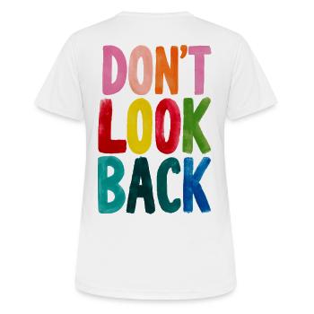 Dont Look Back - Frauen T-Shirt atmungsaktiv - Weiß - Hinten - AI Model Female 172 dark (172cm)