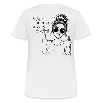 Wer aneckt, bewegt etwas! Statement Shirt Frauen - Frauen T-Shirt atmungsaktiv - Weiß - Hinten - AI Model Female 172 dark (172cm)