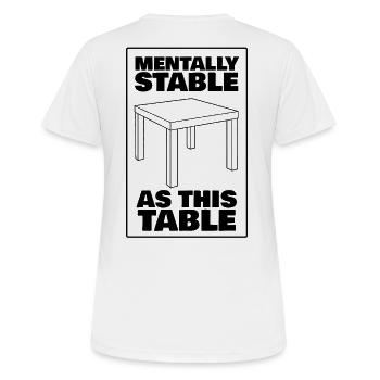 MENTALLY STABLE AS A THIS TABLE - black - Women's Breathable T-Shirt - white - Back - AI Model Female 172 dark (172cm)