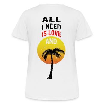ALL I NEED IS LOVE AND ganze Palme - Frauen T-Shirt atmungsaktiv - Weiß - Hinten - AI Model Female 172 dark (172cm)
