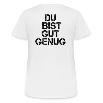 Du Bist Gut Genug Meme Zitat Karma Motivation - Frauen T-Shirt atmungsaktiv - Weiß - Hinten - AI Model Female 172 dark (172cm)