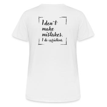 I don't make mistakes. I do variations. - Frauen T-Shirt atmungsaktiv - Weiß - Hinten - AI Model Female 172 dark (172cm)