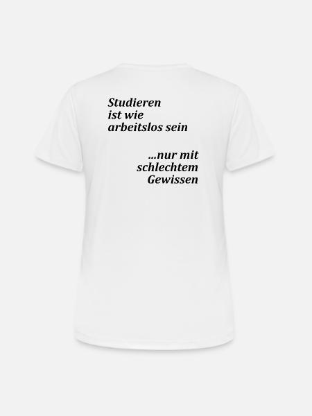 Unispruch "Studieren = arbeitslos" Studenten - Frauen T-Shirt atmungsaktiv - Weiß