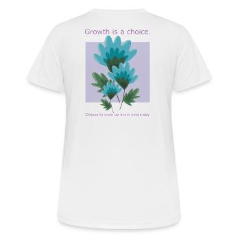 Wachstum ist eine Wahl - Frauen T-Shirt atmungsaktiv - Weiß - Hinten - AI Model Female 172 dark (172cm)
