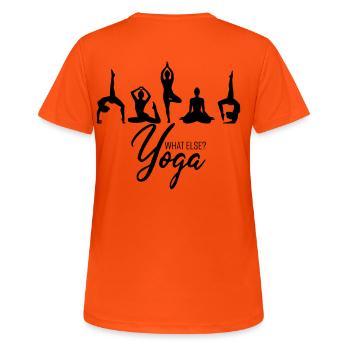 Yoga quoi d'autre? Cadeau de yogis de sport de santé - T-shirt respirant Femme - orange néon - Dos - AI Model Female 172 dark (172cm)
