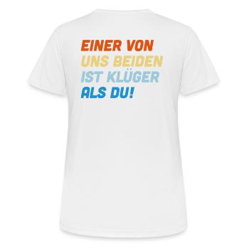 Einer von uns beiden ist klüger als du - Frauen T-Shirt atmungsaktiv - Weiß - Hinten - AI Model Female 172 dark (172cm)