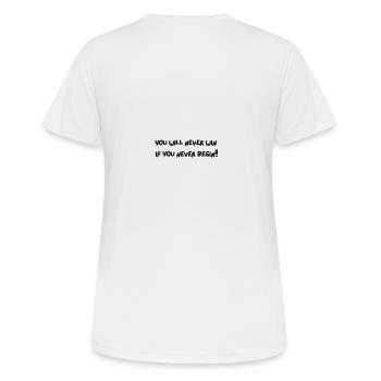 You will never win, if you never begin! - Frauen T-Shirt atmungsaktiv - Weiß - Hinten - AI Model Female 172 dark (172cm)