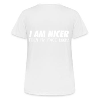 I am nicer then my face looks - Frauen T-Shirt atmungsaktiv - Weiß - Hinten - AI Model Female 172 dark (172cm)