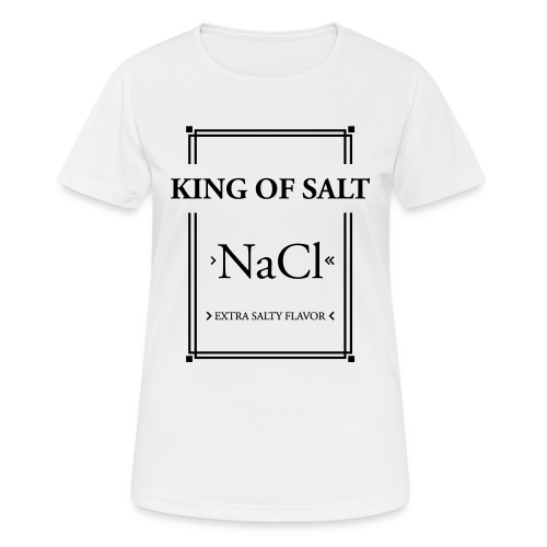 King of Salt - Frauen T-Shirt atmungsaktiv
