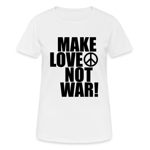 Make love not war - Andningsaktiv T-shirt dam
