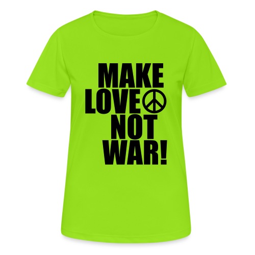 Make love not war - Andningsaktiv T-shirt dam
