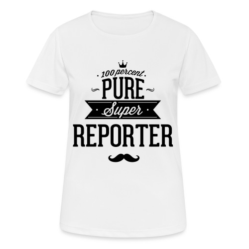 100 Prozent super Reporter - Frauen T-Shirt atmungsaktiv