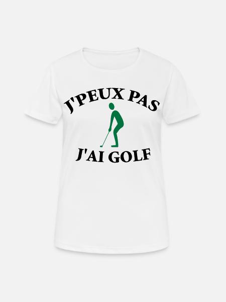 Je ne peux pas, j’ai golf. - T-shirt respirant Femme - blanc