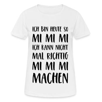 Spruch Mimimi Ich bin heute so Mi Mi Mi Sprüche - Frauen T-Shirt atmungsaktiv - Weiß - Vorne - AI Model Female 172 dark (172cm)