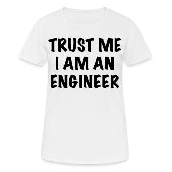 Croyez-moi, je suis ingénieur. Chemise d’humour # - T-shirt respirant Femme - blanc - Devant - AI Model Female 172 dark (172cm)