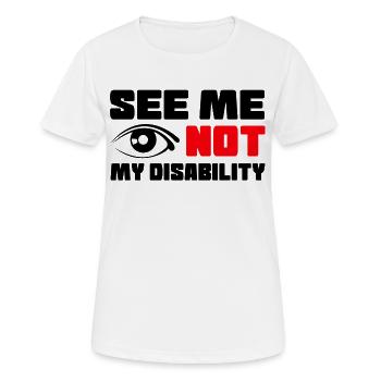 Sieh mich, nicht meine Behinderung, Rollstuhl # - Frauen T-Shirt atmungsaktiv - Weiß - Vorne - AI Model Female 172 dark (172cm)