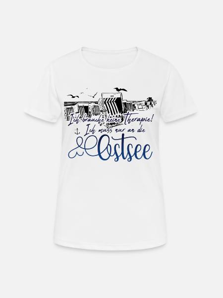 Ostsee! Ich muss nur an die Ostsee - Frauen T-Shirt atmungsaktiv - Weiß