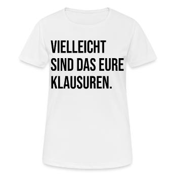 Vielleicht sind das eure Klausuren - Frauen T-Shirt atmungsaktiv - Weiß - Vorne - AI Model Female 172 dark (172cm)